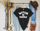 Witch Be Humble Shirt