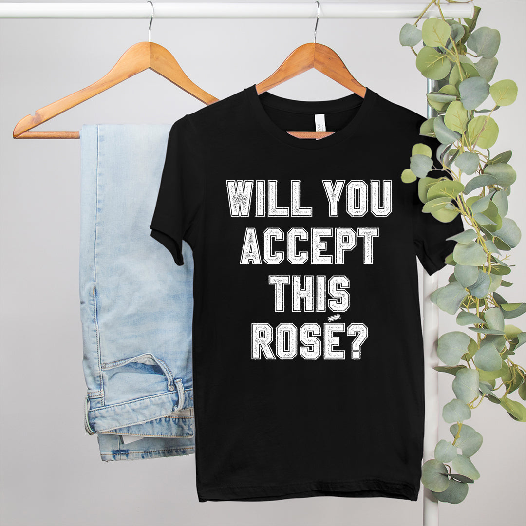 Will You Accept This Rose Shirt