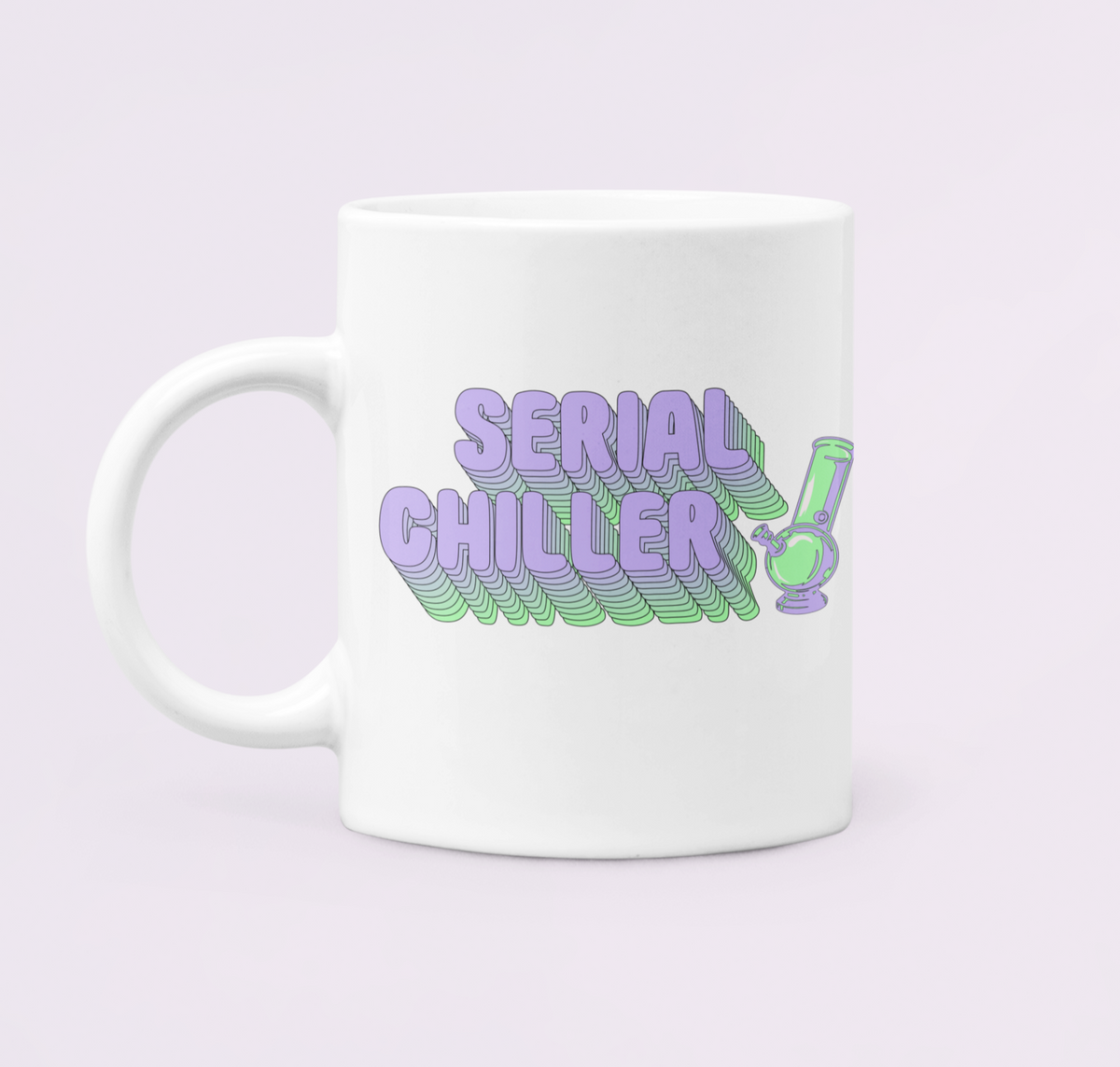 White mug with a bong saying serial chiller - HighCiti