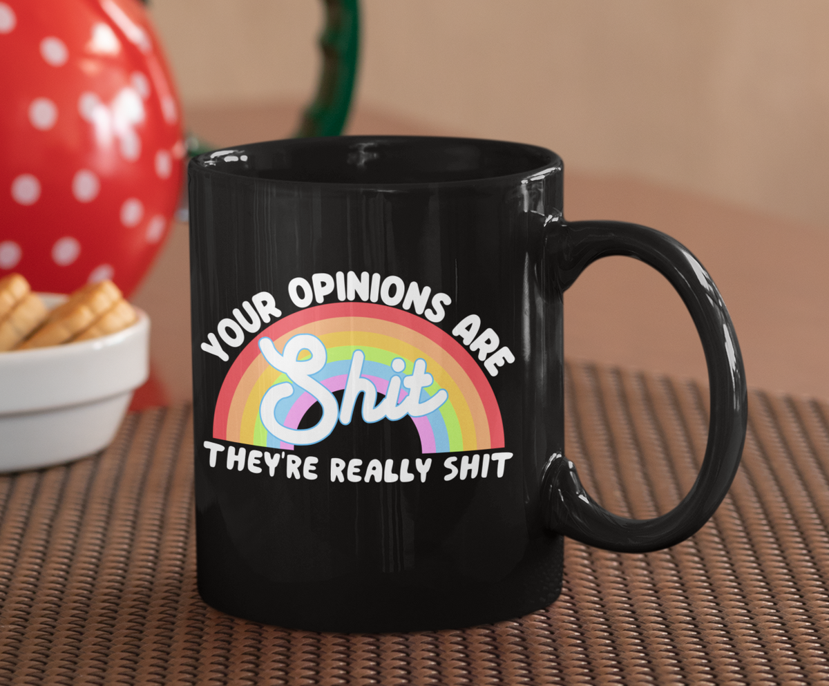 Black mug with a raindow saying your opinions are shit they're really shit - HighCiti