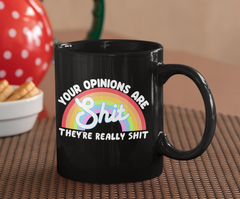 Black mug with a raindow saying your opinions are shit they're really shit - HighCiti