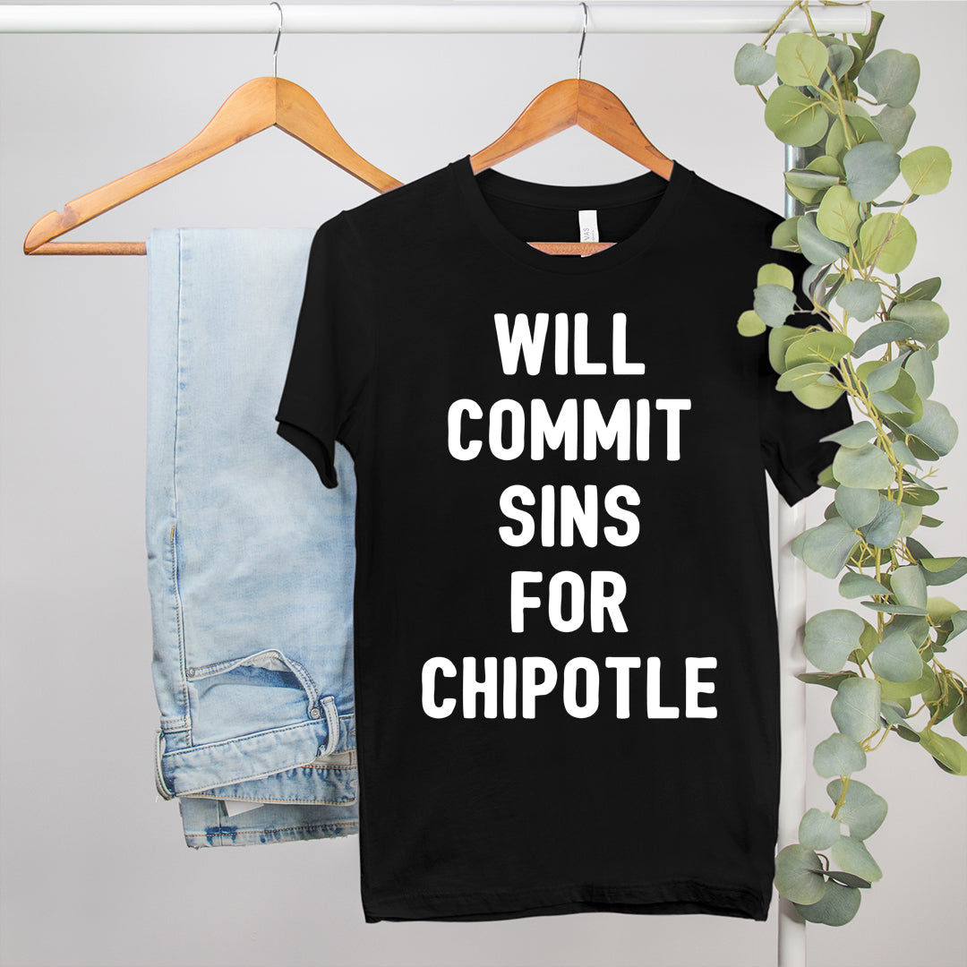 Will Commit Sins For Chipotle Shirt