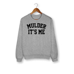 Mulder It's Me Sweatshirt