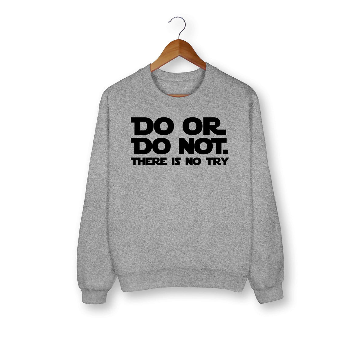Do Or Do Not Sweatshirt