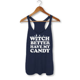 Witch Better Have My Candy Tank