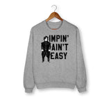 Impin Ain't Easy Sweatshirt