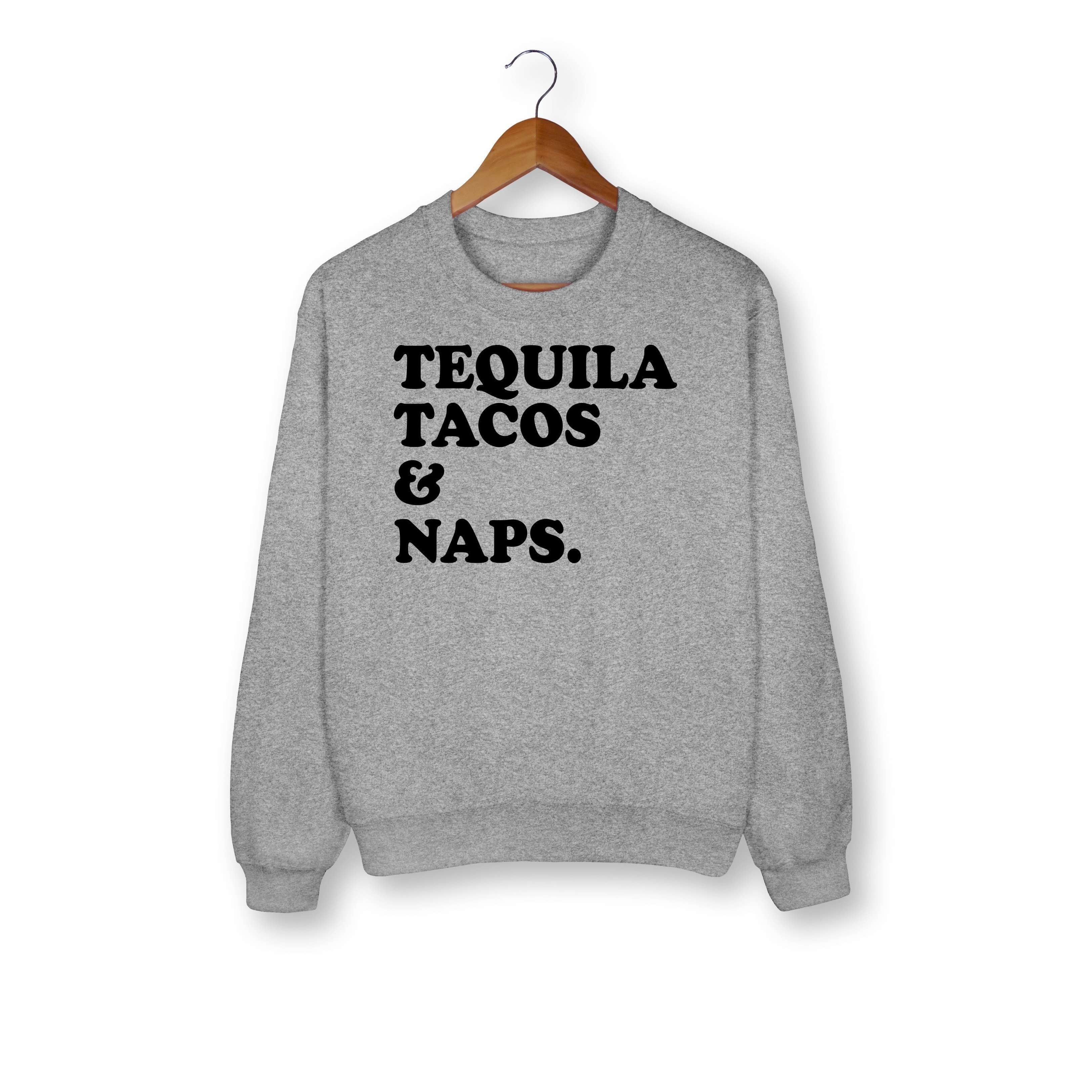 Tequila Tacos & Naps Sweatshirt