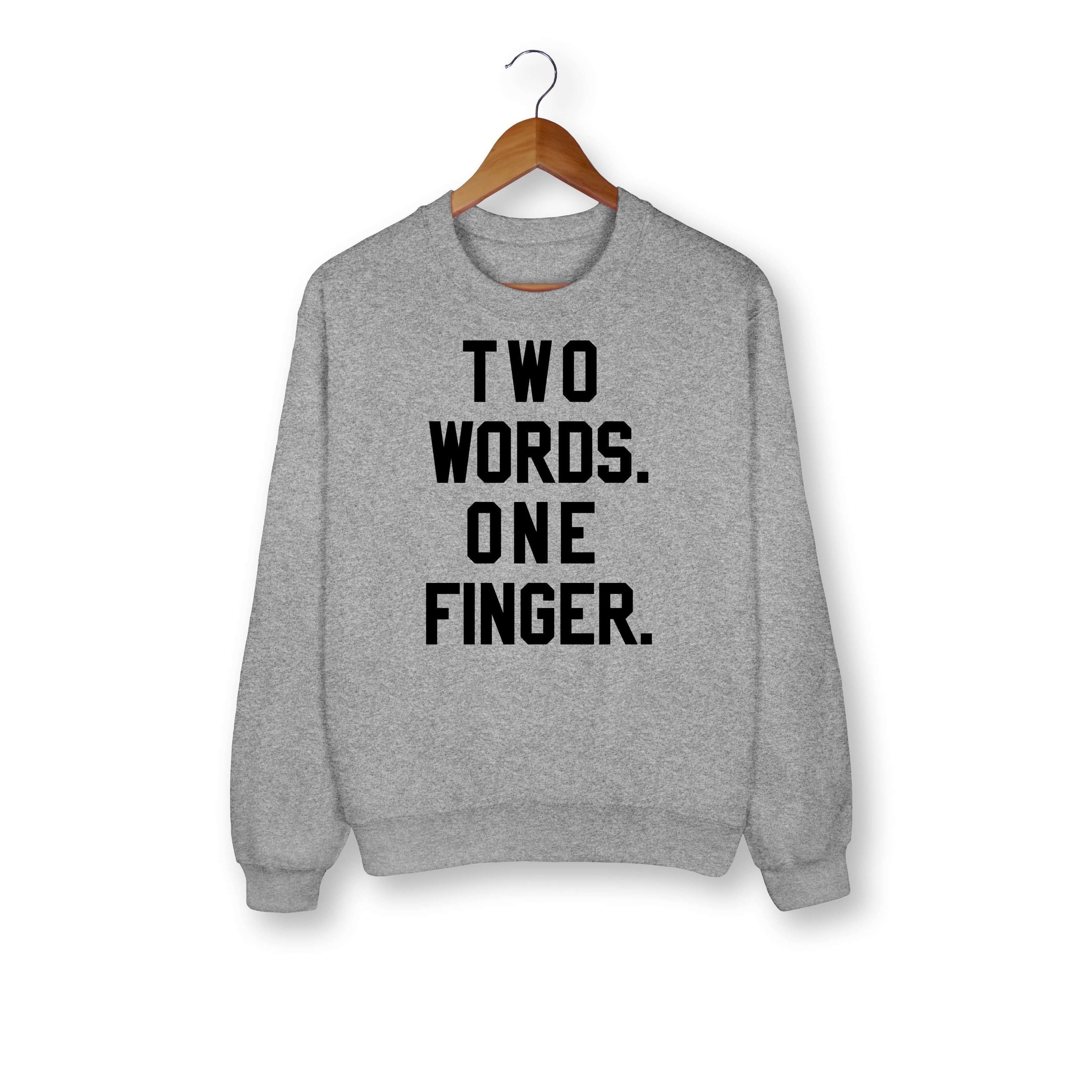 Two Words One Finger Sweatshirt
