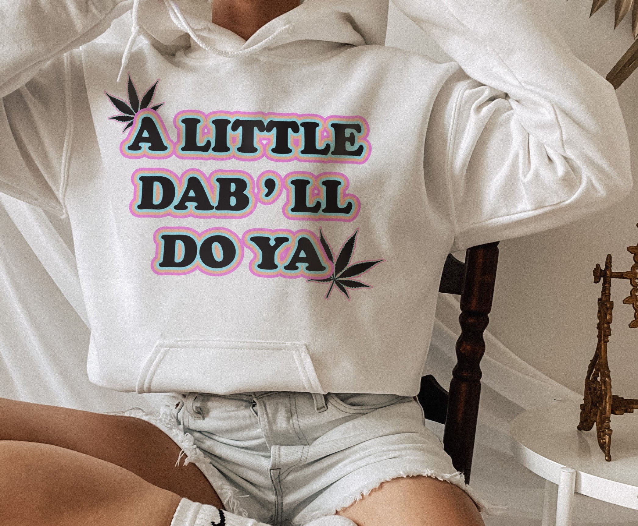 white hoodie that says a little dab ll do ya - HighCiti