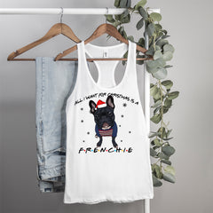 white tank with a french bulldog saying all I want for christmas is a frenchie - HighCiti