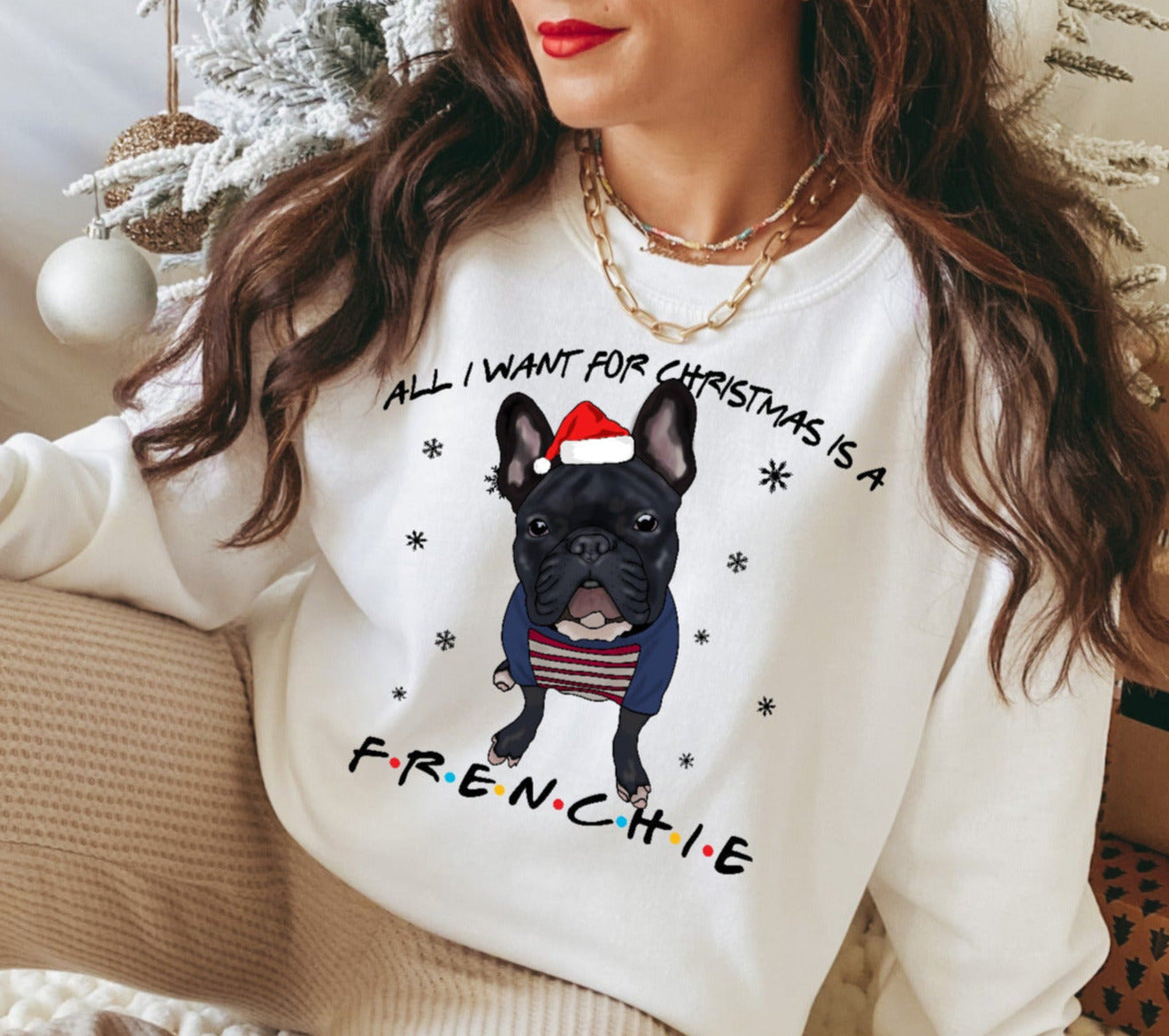 white sweatshirt with a french bulldog saying all I want for christmas is a frenchie - HighCiti