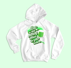 Beer Is Like Pouring Smiles On Your Brain Hoodie