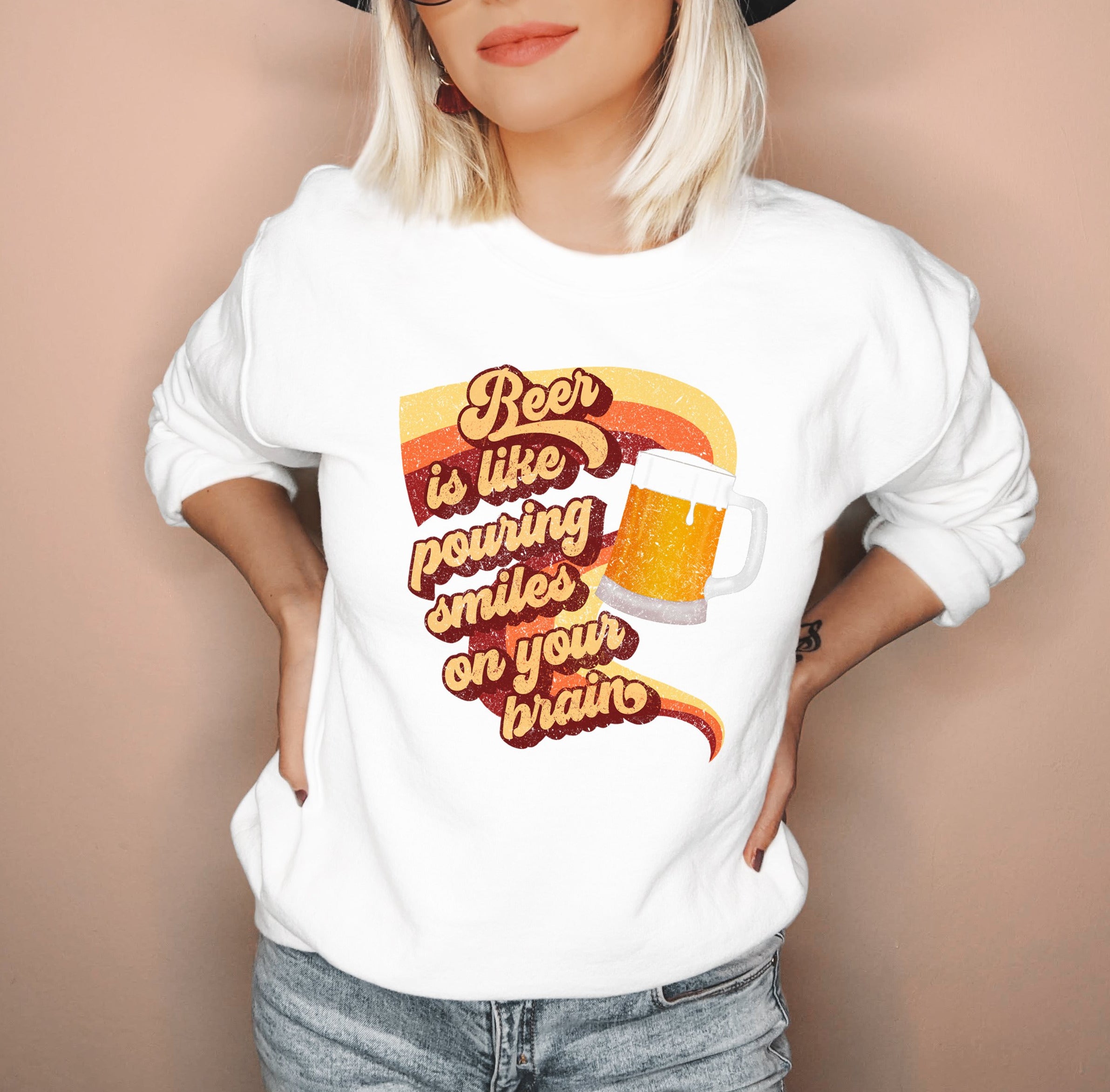 White sweatshirt saying beer is like pouring smiles on your brain - HighCiti