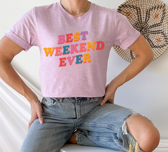 lilac shirt that says best weekend ever - HighCiti