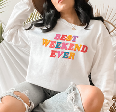 white sweater that says best weekend ever - HighCiti