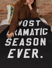 Black blanket saying most dramatic season ever - HighCiti