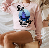 pink sweatshirt saying bye buddy hope you find your dad - HighCiti
