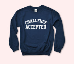 Challenge Accepted Sweatshirt