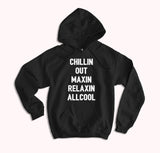 Chillin Out Maxin Relaxin All Cool Hoodie
