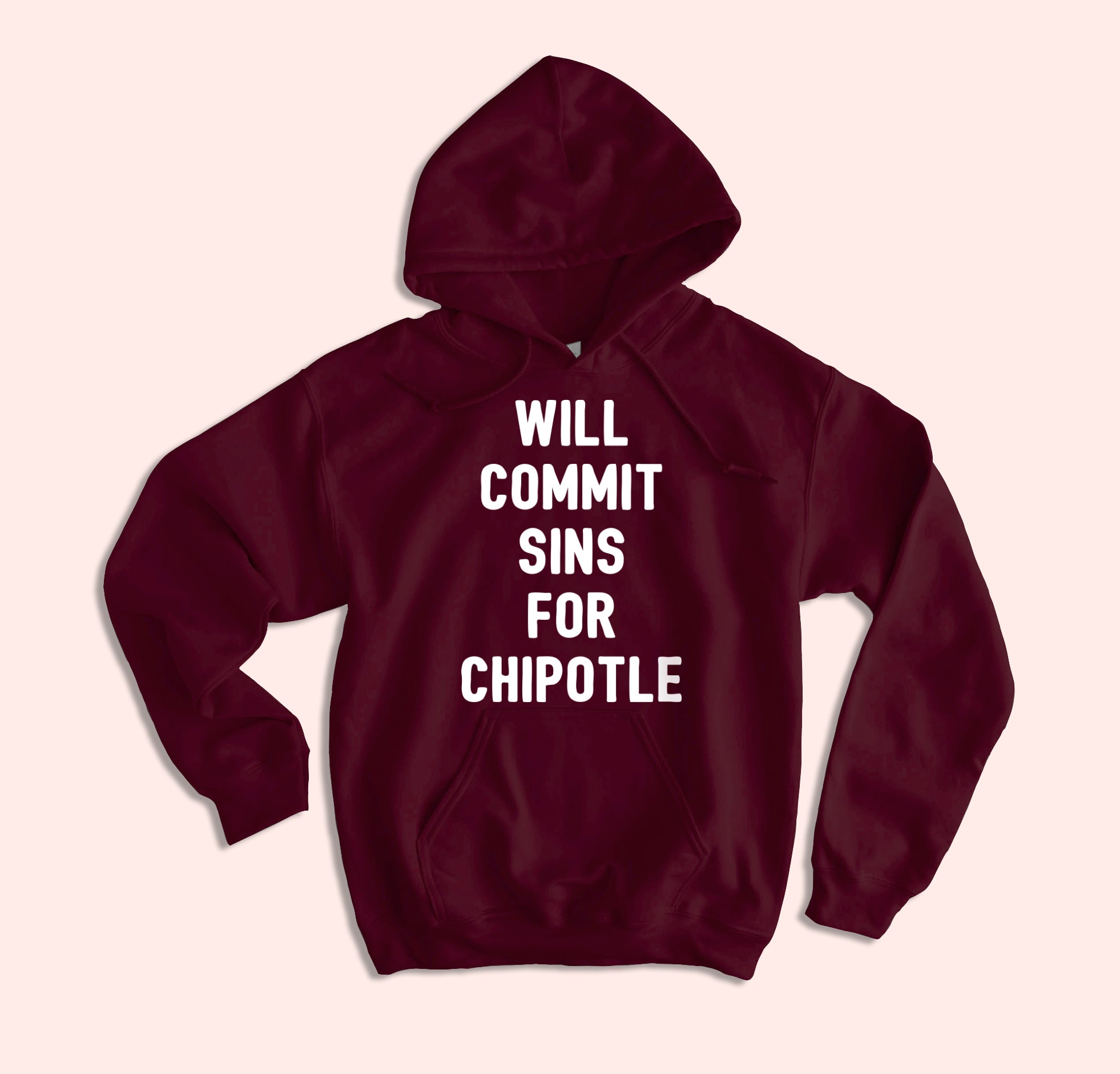 Will Commit Sins For Chipotle Hoodie