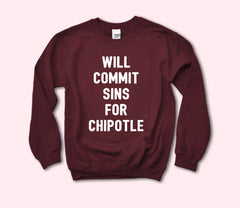 Will Commit Sins For Chipotle Sweatshirt