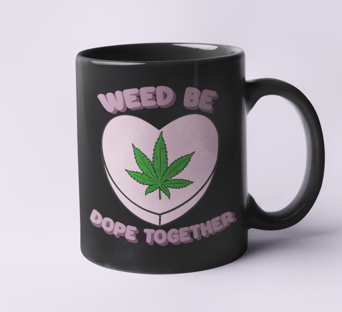 Black mug with a candy heart and a weed leaf saying weed be dope together - HighCiti