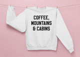 Coffee Mountains And Cabins Sweatshirt
