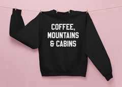 Coffee Mountains And Cabins Sweatshirt