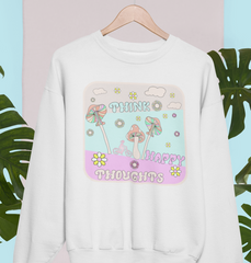 White shirt with mushroom and flowers saying think happy thoughts - HighCiti