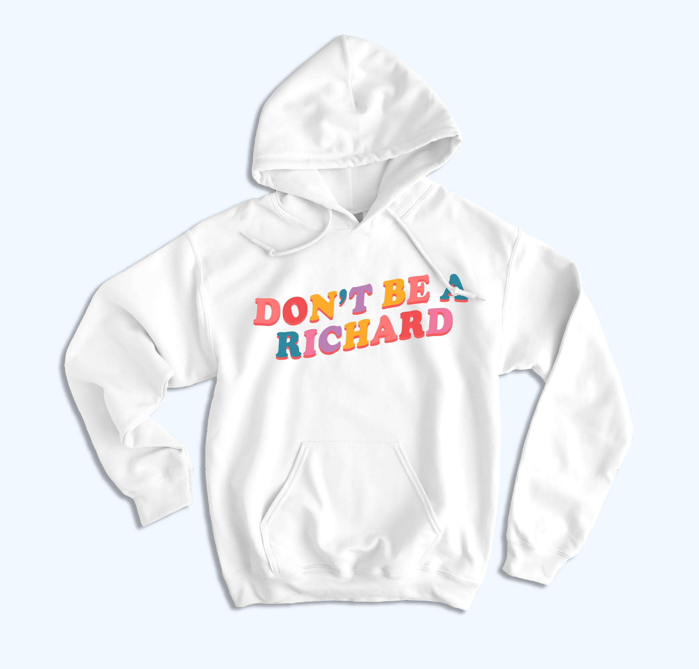 Don't Be A Richard Hoodie
