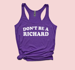 Don't Be A Richard Tank
