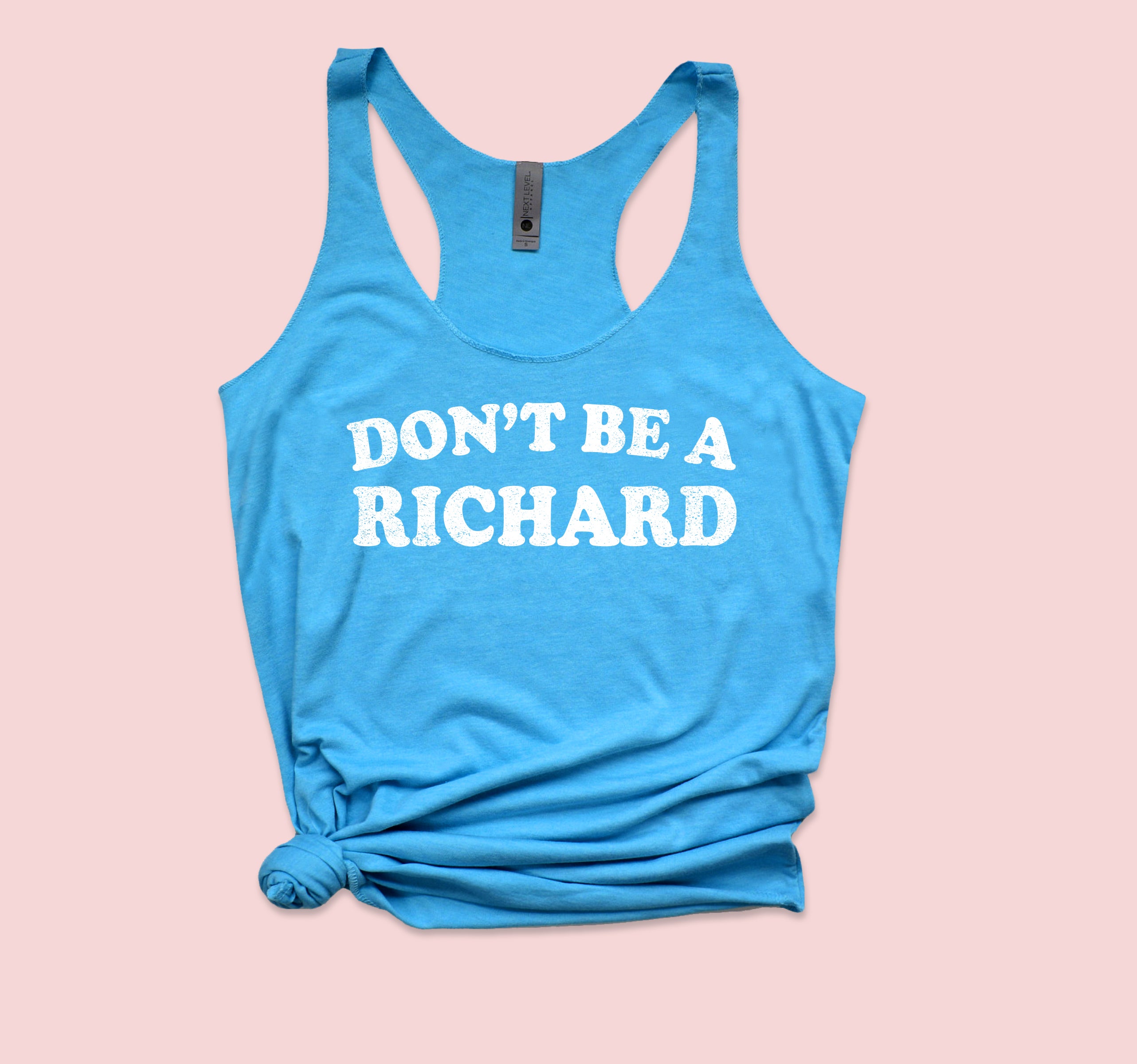 Don't Be A Richard Tank