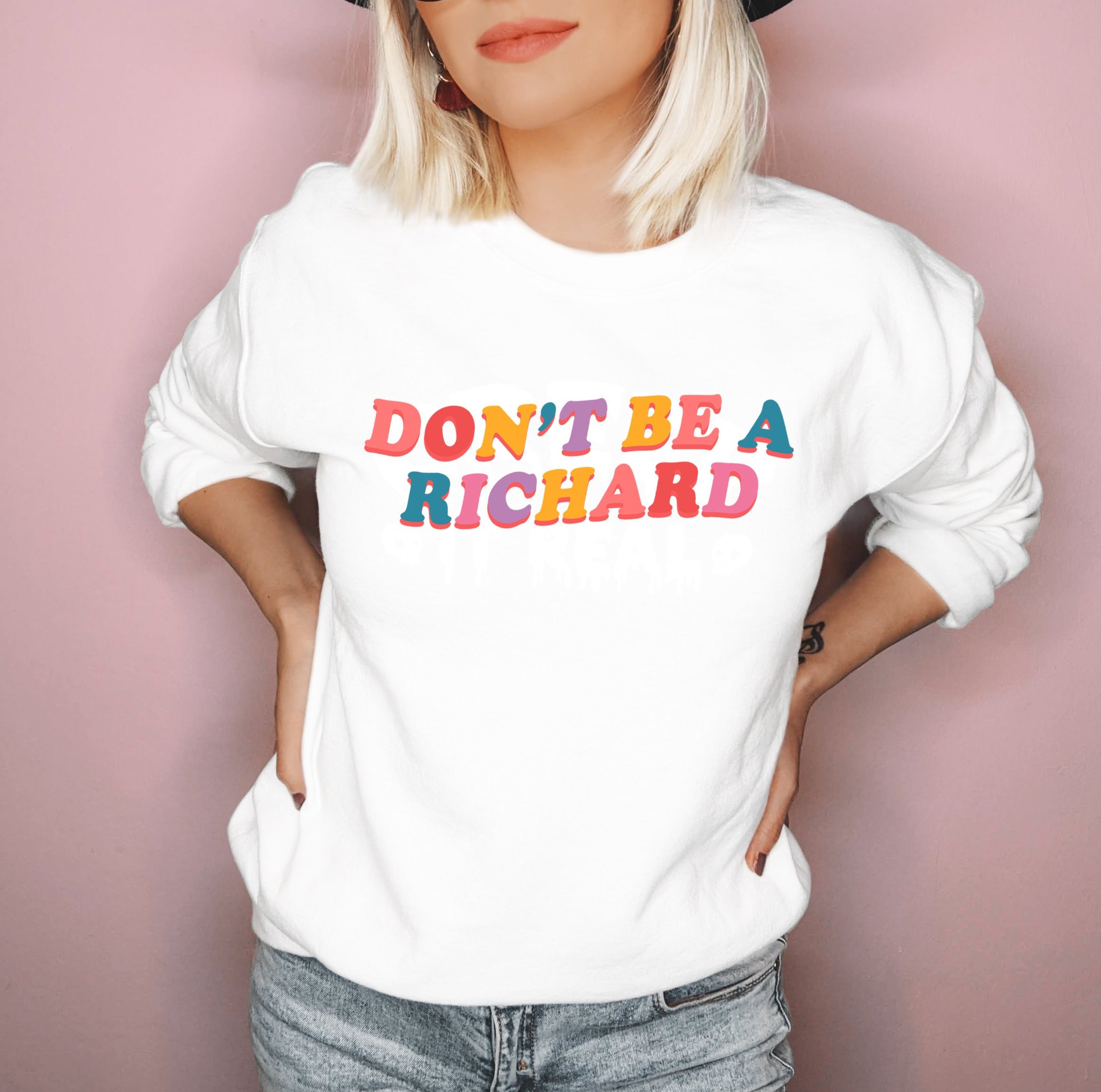 White sweatshirt saying don't be a richard - HighCiti