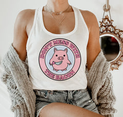 white tank with a pig saying don't mess with the bacon - HighCiti