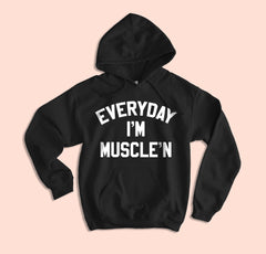 Everyday I'm Muscle In Hoodie