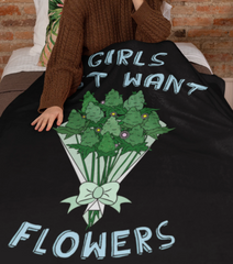 Black blanket with weed flowers bouquet that says girls just want flowers - HighCiti