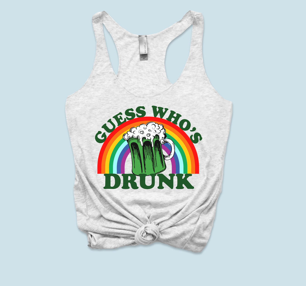 White tank top with a rainbow green beer that says guess who's drunk - HighCiti