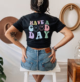 black shirt that says have a good day - HighCiti