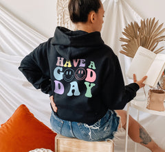 black hoodie that says have a good day - HighCiti
