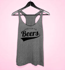 Grey tank top saying here for the beers - HighCiti