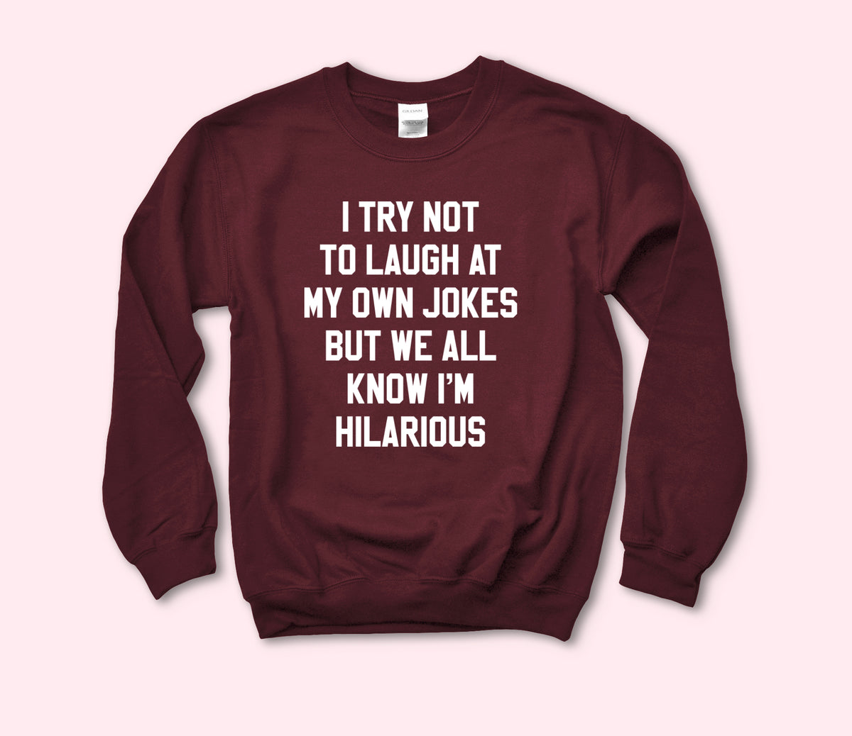 We All Know I'm Hilarious Sweatshirt