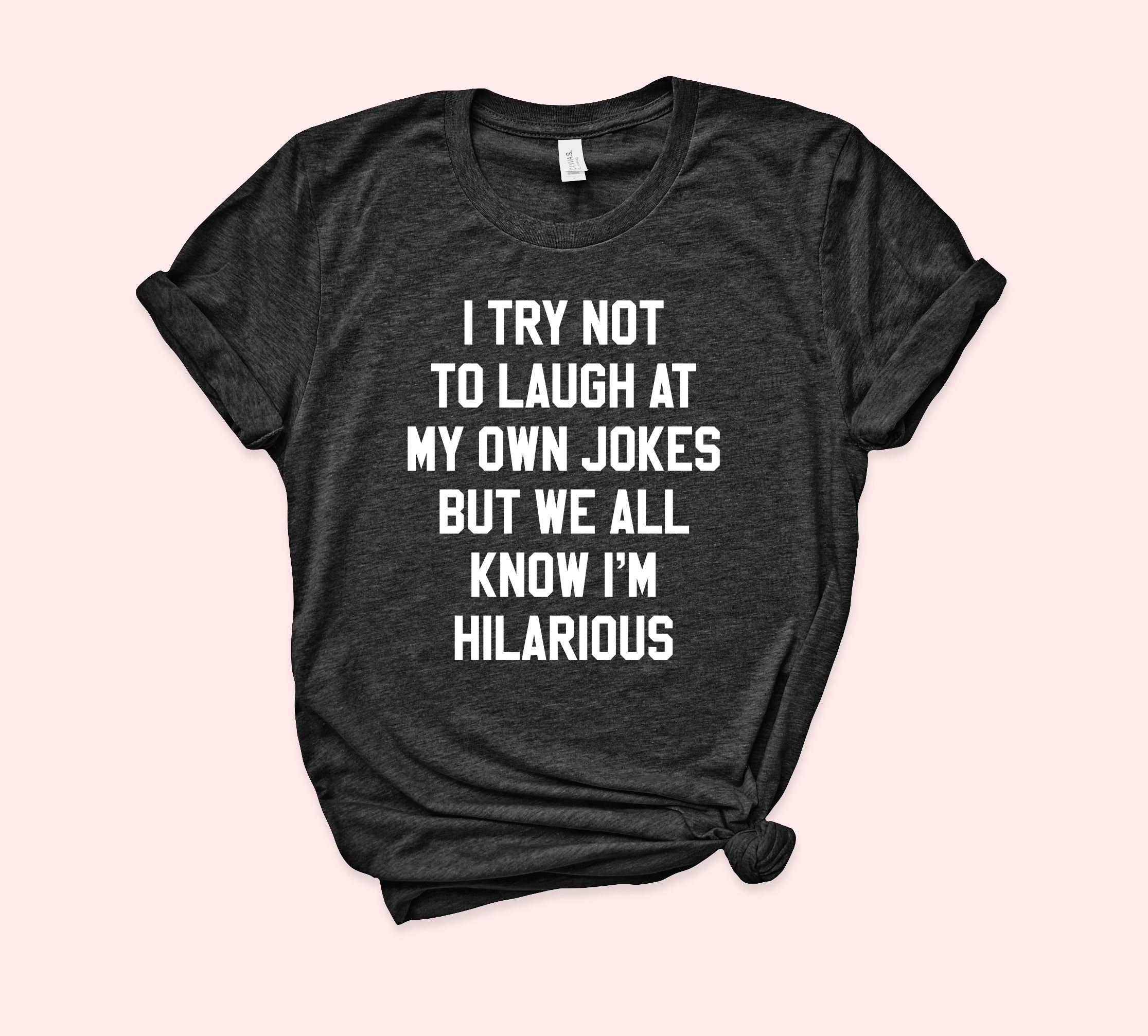 We All Know I'm Hilarious Shirt - HighCiti
