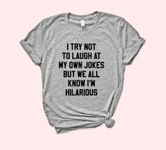 We All Know I'm Hilarious Shirt - HighCiti