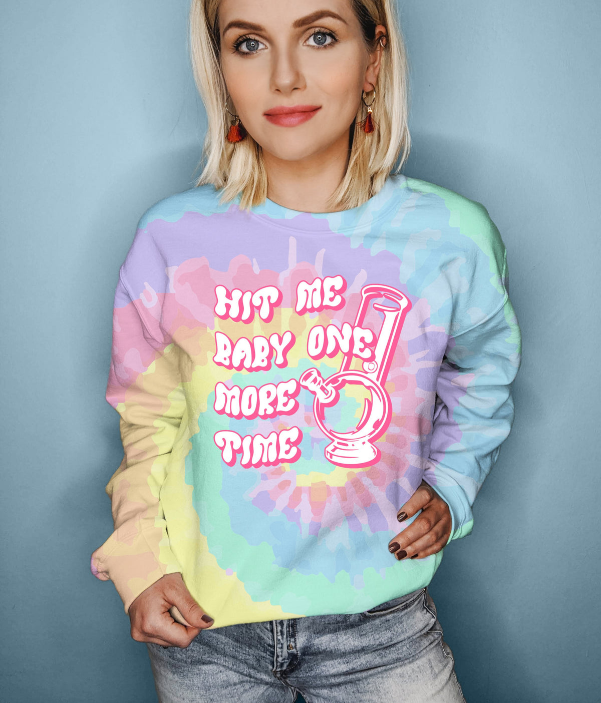 Tie-dye sweatshirt with a bong that says hit me baby one more time - HighCiti