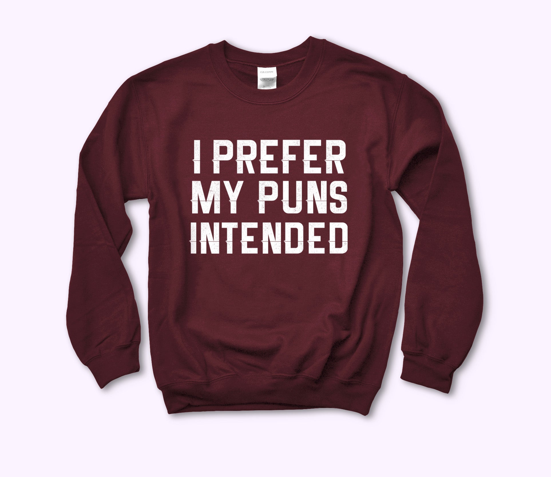 I Prefer My Puns Intented Sweatshirt