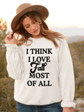 I Think I Love Fall Most Of All Sweatshirt