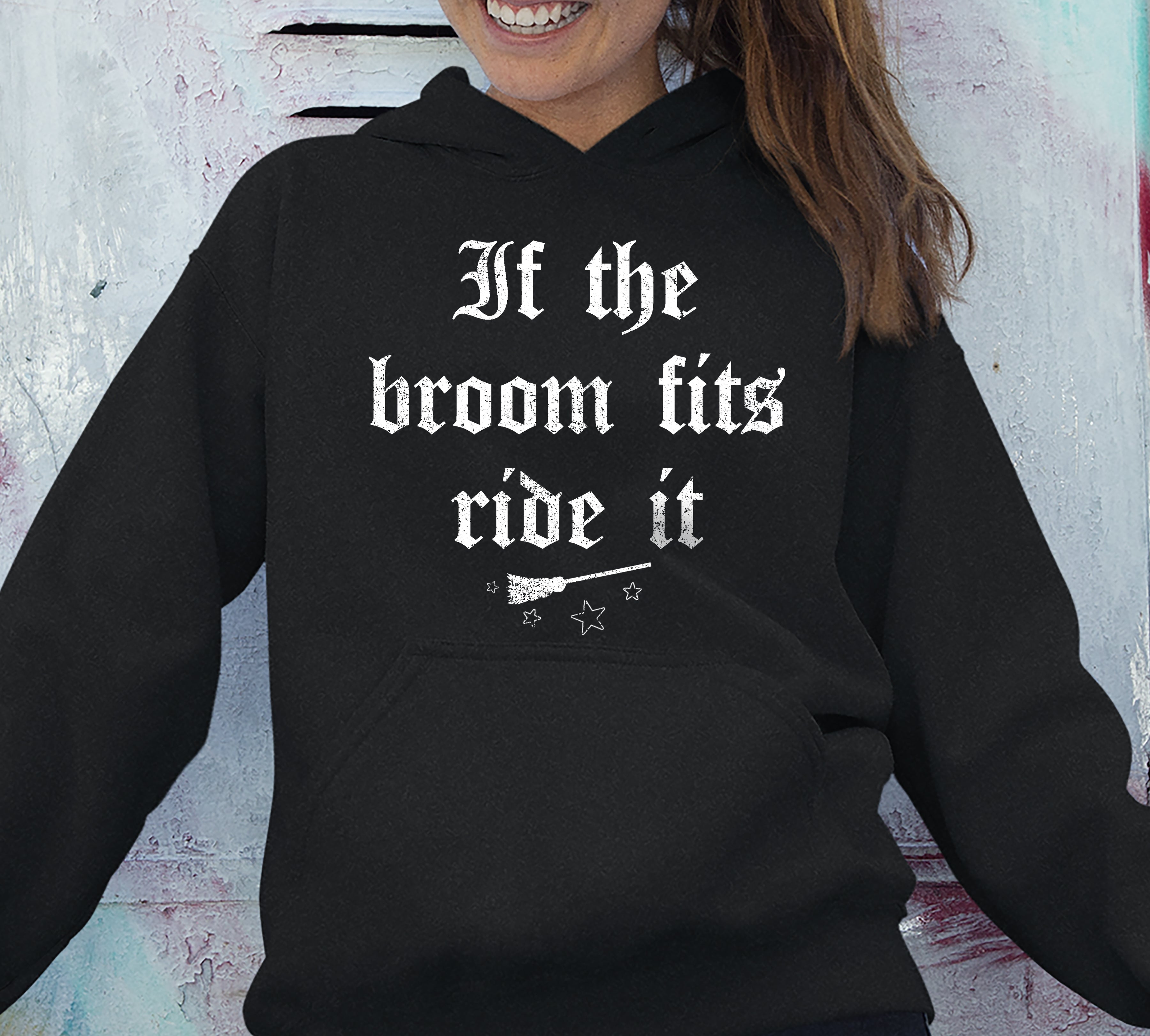 If The Broom Fits Ride It Hoodie