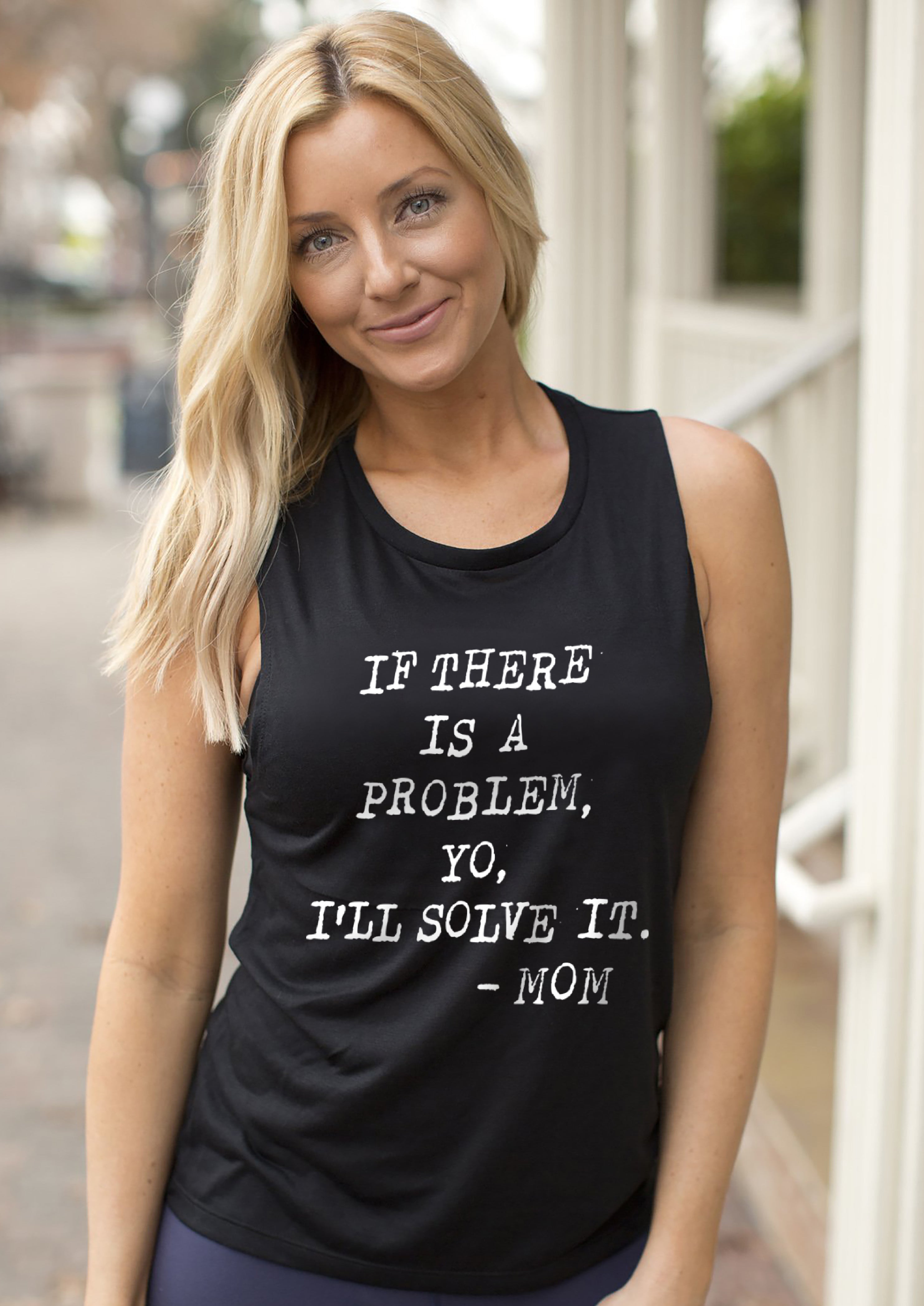 If There Is A Problem, Yo, I'll Solve It. Mom Muscle Tank