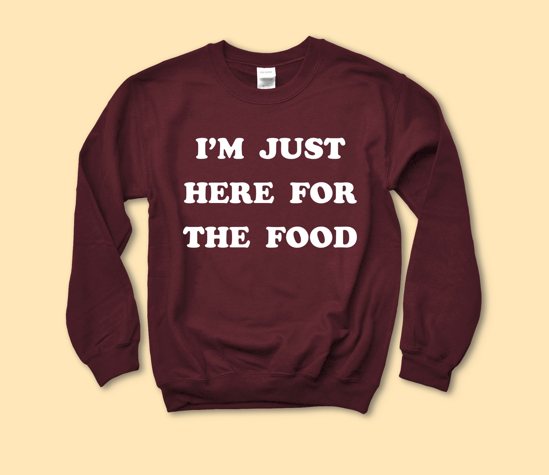 I'm Just Here For The Food Sweatshirt