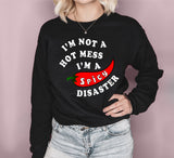 Black sweatshirt that says I'm not a hot mess I'm a spicy disaster - HighCiti